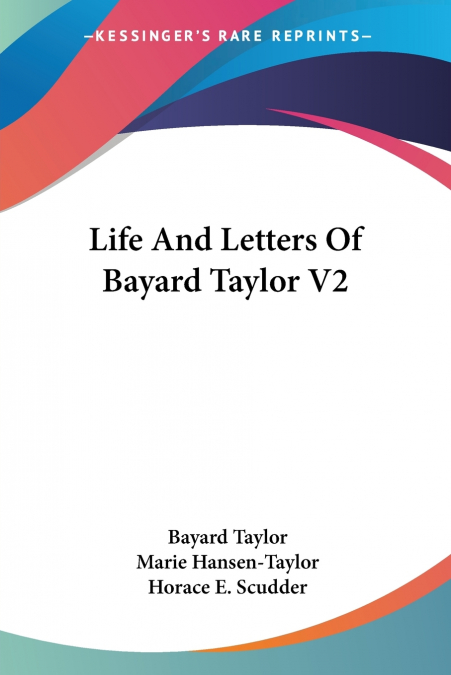 Life And Letters Of Bayard Taylor V2