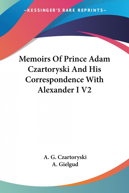 Memoirs Of Prince Adam Czartoryski And His Correspondence With Alexander I V2