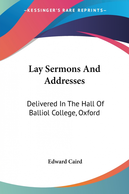Lay Sermons And Addresses