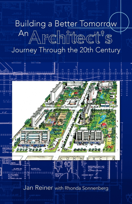 Building a Better Tomorrow an Architect’s Journey Through the 20th Century