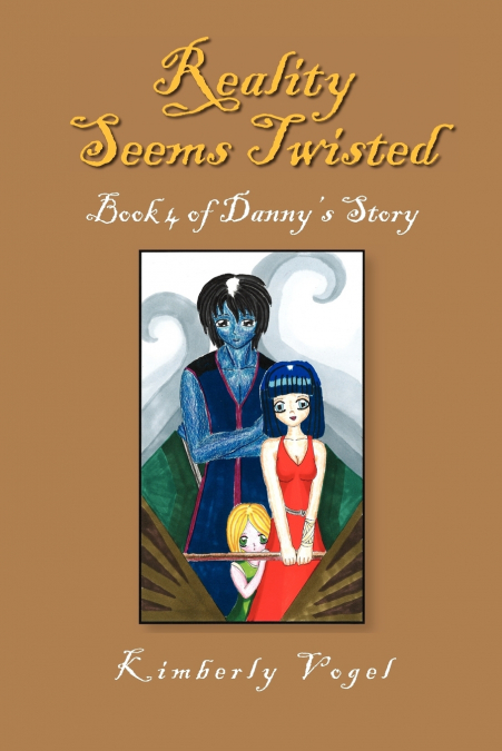 Reality Seems Twisted (Book 4 of Danny’s Story)