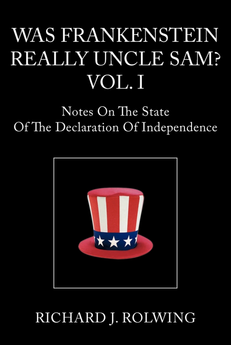 Was Frankenstein Really Uncle Sam? Vol.I