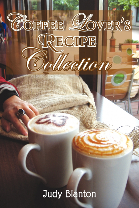 Coffee Lover’s Recipe Collection