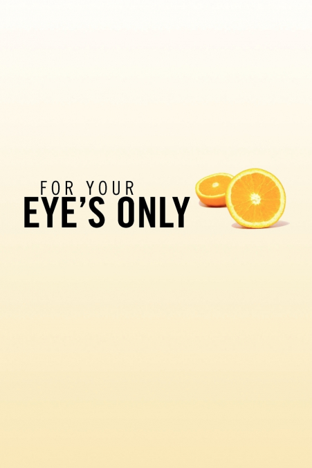 For Your Eye’s Only