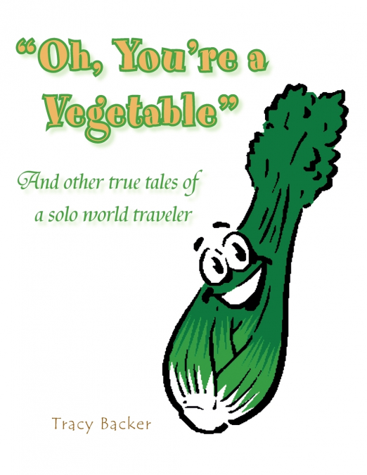 Oh, You’re a Vegetable