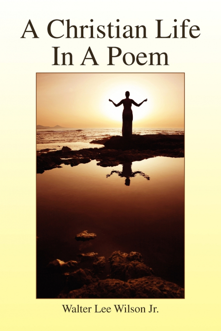 A Christian Life In A Poem