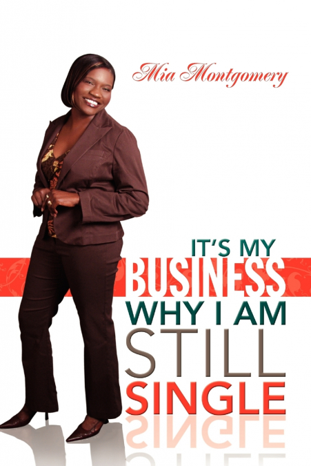 It’s My Business Why I Am Still Single