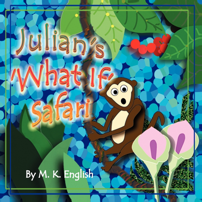 Julian’s ’What If’ Safari