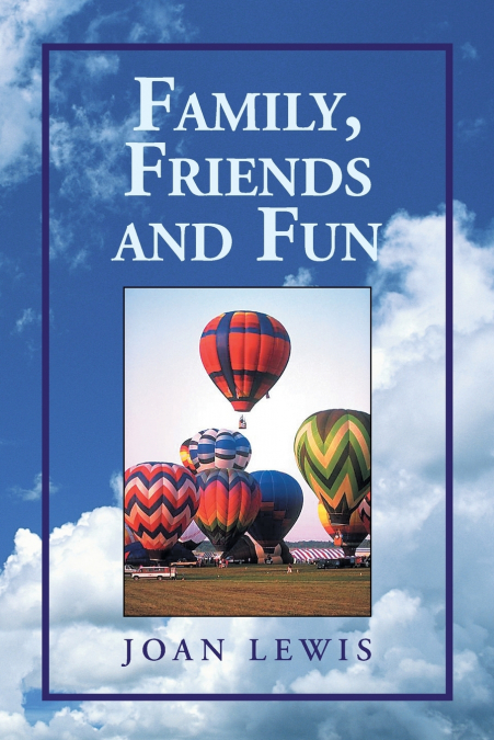 Family, Friends and Fun
