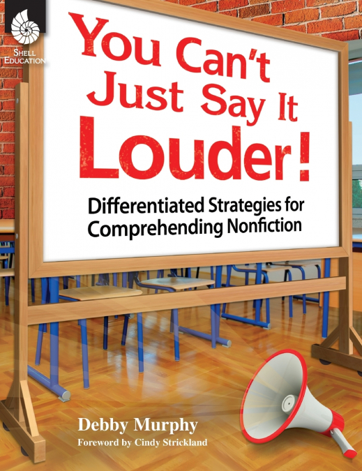 You Can’t Just Say It Louder! Differentiated Strat. for Comprehending Nonfiction