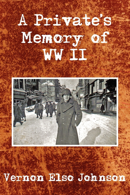 A Private’s Memory of WWII