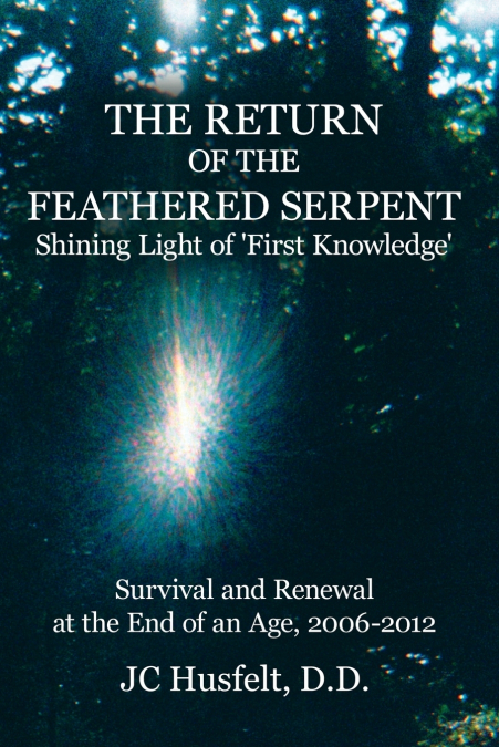The Return of the Feathered Serpent Shining Light of ’First Knowledge’