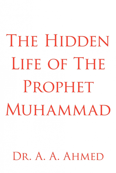 The Hidden Life of The Prophet Muhammad