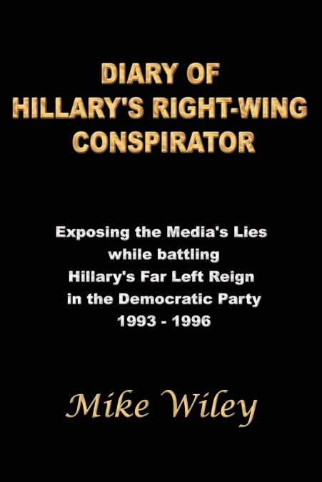 DIARY OF HILLARY’S RIGHT-WING CONSPIRATOR