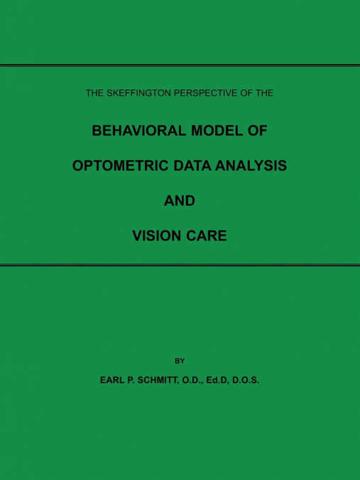 THE SKEFFINGTON PERSPECTIVE OF THE BEHAVIORAL MODEL OF OPTOMETRIC DATA ANALYSIS AND VISION CARE