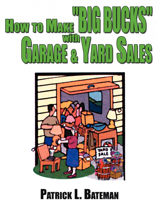 How to Make 'BIG BUCKS' with Garage and Yard Sales