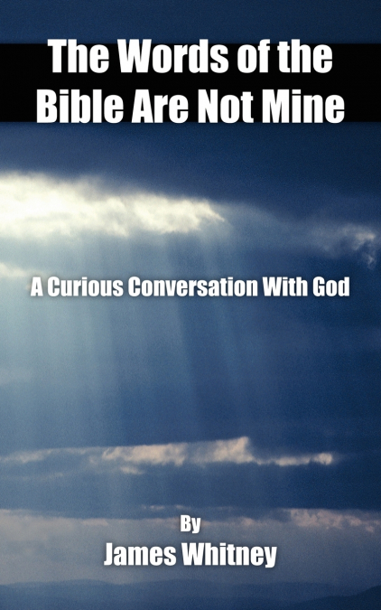 The Words of the Bible Are Not Mine