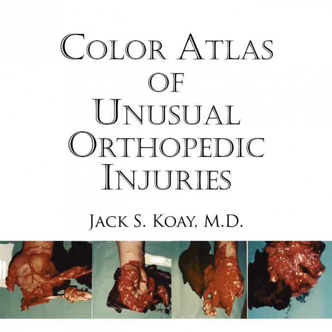 Color Atlas of Unusual Orthopedic Injuries