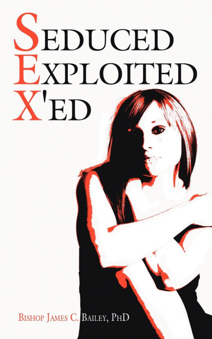 Seduced Exploited X’ed