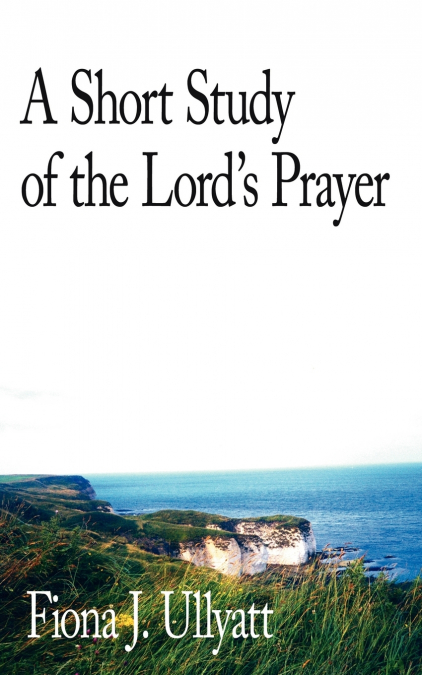 A Short Study of the Lord’s Prayer