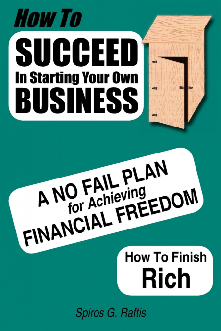 How to Succeed in Starting Your Own Business