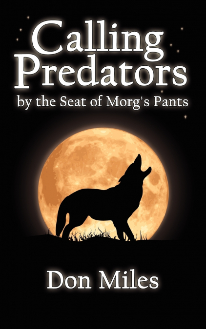 Calling Predators by the Seat of Morg’s Pants