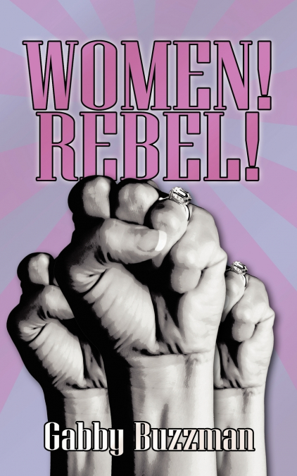 WOMEN! REBEL!