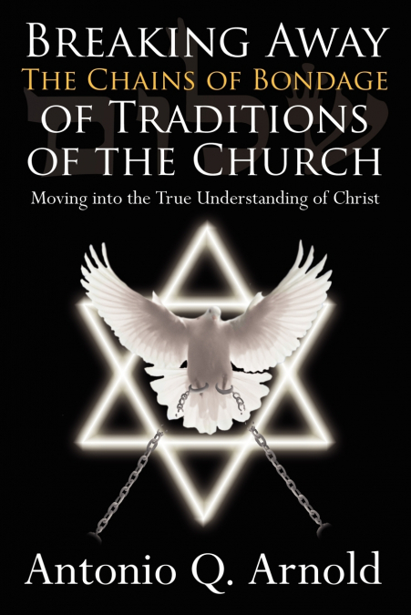 Breaking Away The Chains of Bondage of Traditions of the Church