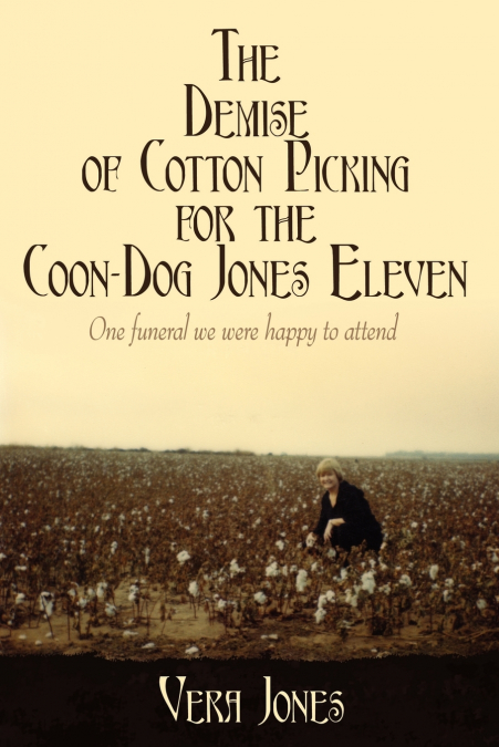 The Demise of Cotton Picking for the Coon-Dog Jones Eleven