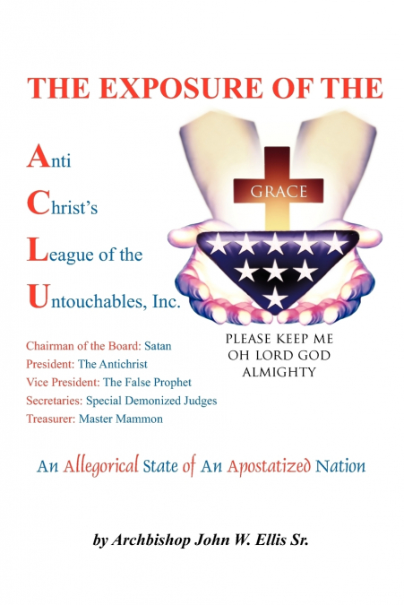 The Exposure of Anti Christ’s League Of The Untouchables, Inc.