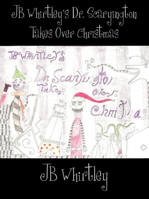 JB Whirtley’s Dr. Scaryington Takes Over Christmas