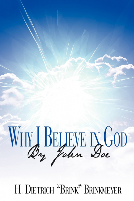 Why I Believe in God By John Doe