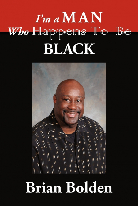 I’m a Man Who Happens To Be Black