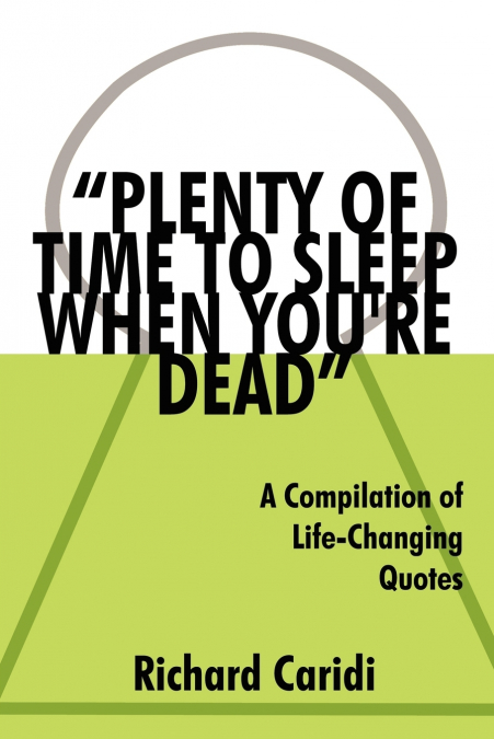 'PLENTY OF TIME TO SLEEP WHEN YOU’RE DEAD'