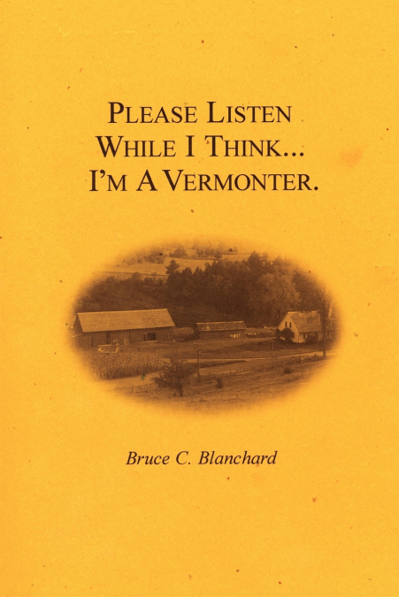 Please Listen While I Think . . . I’m A Vermonter