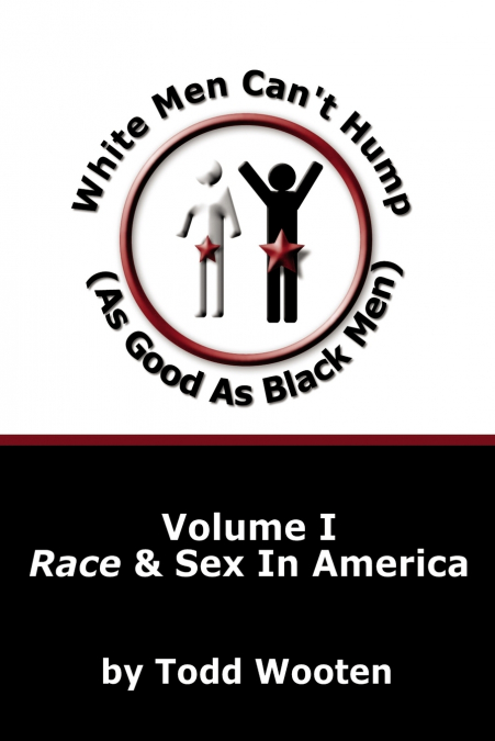 White Men Can’t Hump (As Good As Black Men)