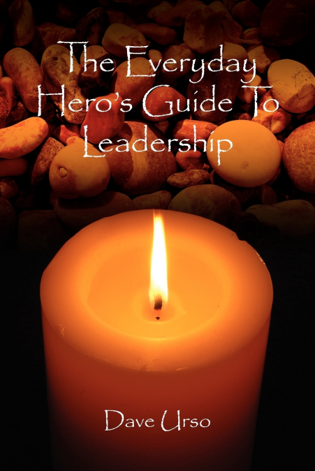 The Everyday Hero’s Guide To Leadership