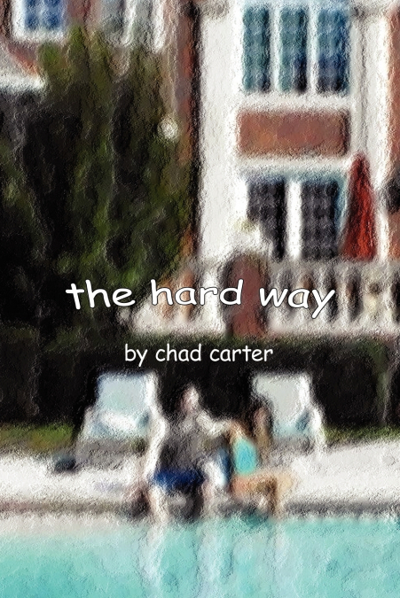 the hard way
