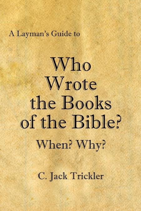 A Layman’s Guide to Who Wrote the Books of the Bible?