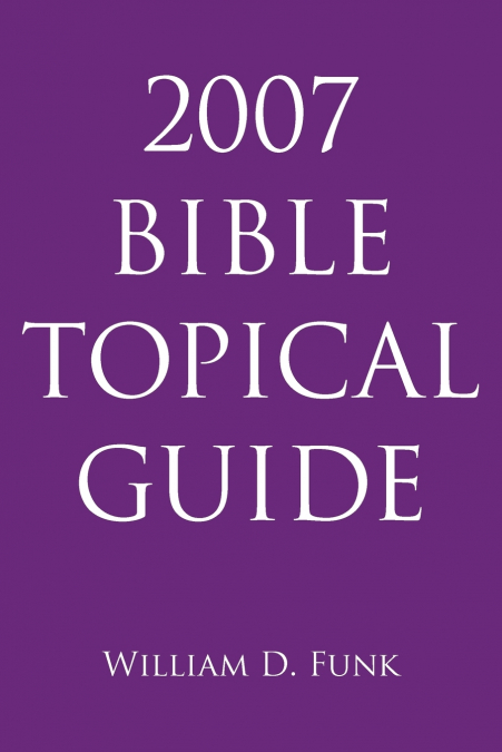 2007 Bible Topical Guide