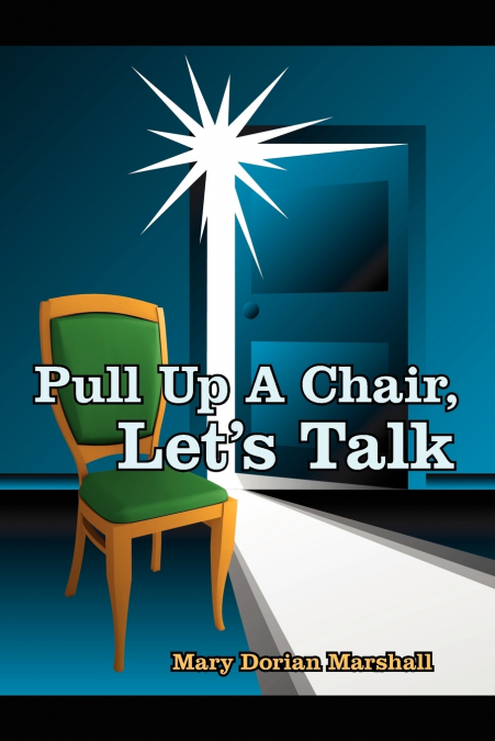 Pull Up A Chair, Let’s Talk