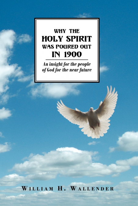 WHY THE HOLY SPIRIT WAS POURED OUT IN 1900