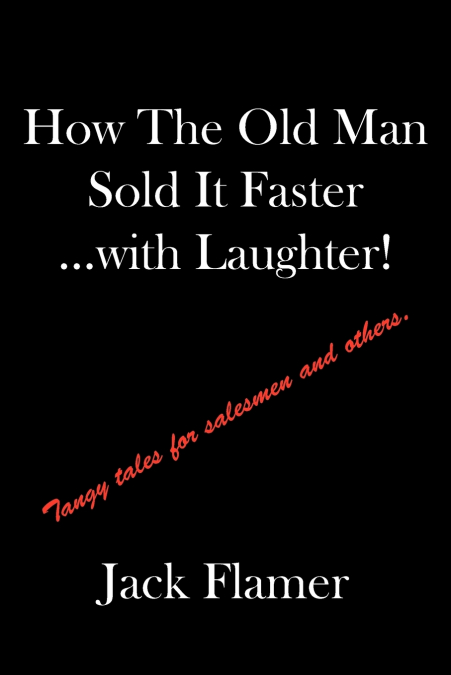 How The Old Man Sold It Faster...with Laughter!