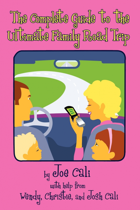 The Complete Guide to the Ultimate Family Road Trip