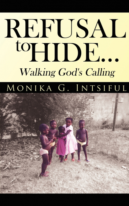 Refusal To Hide...Walking God’s Calling