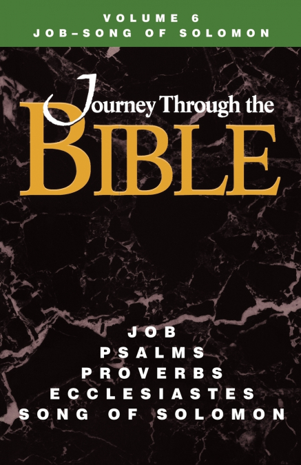 Journey Through the Bible Volume 6, Job-Song of Solomon Student