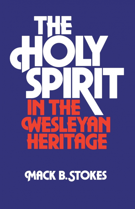 The Holy Spirit in the Wesleyan Heritage (Student)