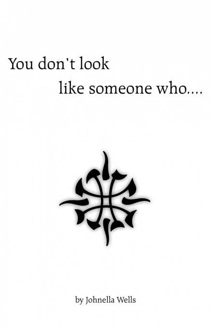 You Don’t Look Like Someone Who....