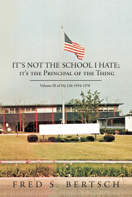It’s Not the School I Hate; It’s the Principal of the Thing
