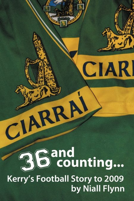 36 and Counting...Kerry’s Football Story to 2009